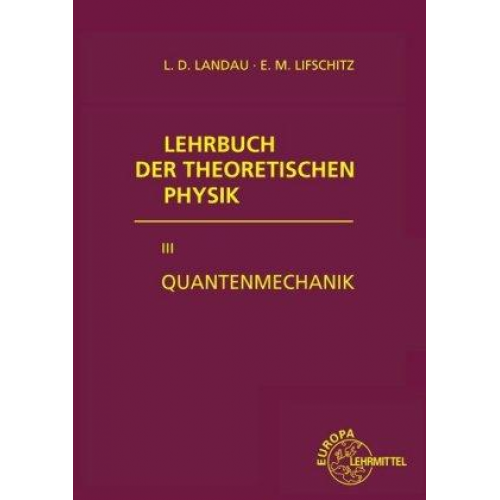 Eewgeni M. Lifschitz & Lew D. Landau - Lehrbuch der theoretischen Physik III. Quantenmechanik