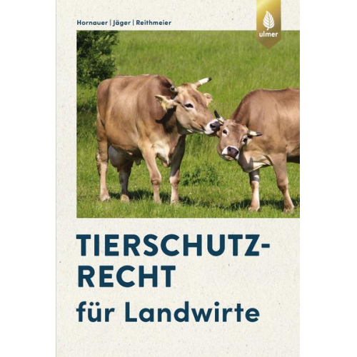 Wilhelm Hornauer & Cornelie Jäger & Peter Reithmeier - Tierschutzrecht für Landwirte