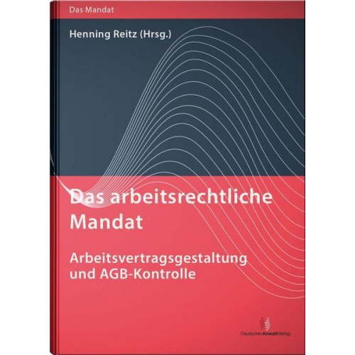 Das arbeitsrechtliche Mandat: Arbeitsvertragsgestaltung und AGB-Kontrolle