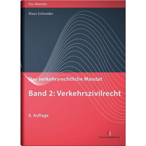 Klaus Schneider - Das verkehrsrechtliche Mandat / Das verkehrsrechtliche Mandat, Band 2: Verkehrszivilrecht