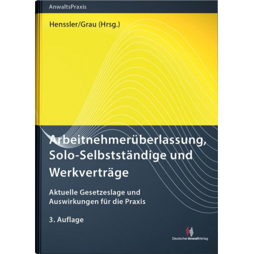 Oliver Bertram & Robert Bauer & Alexander Bissels & Anne Förster & Tim Wissmann - Arbeitnehmerüberlassung, Solo-Selbstständige und Werkverträge