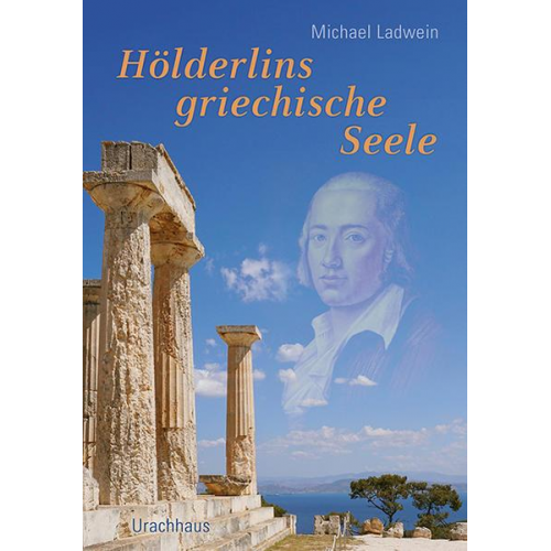 Michael Ladwein - Hölderlins griechische Seele