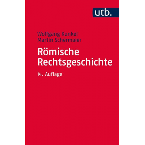 Wolfgang Kunkel & Martin Schermaier - Römische Rechtsgeschichte