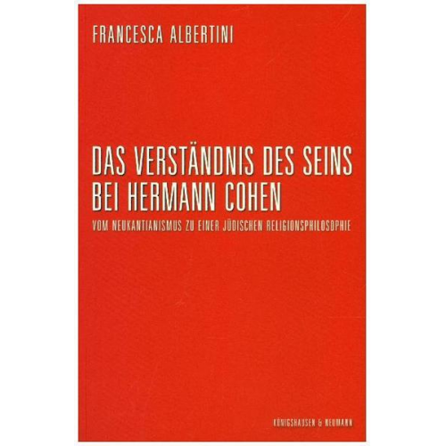 Francesca Albertini - Das Verständnis des Seins bei Hermann Cohen