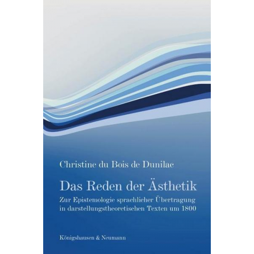 Christine Bois de Dunilac - Das Reden der Ästhetik