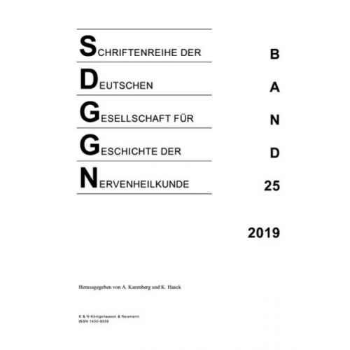 Schriftenreihe der Deutschen Gesellschaft für Geschichte der Nervenheilkunde, Band 25 (2019)