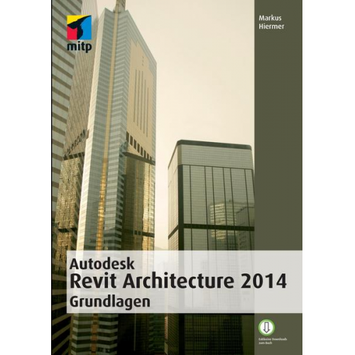 Markus Hiermer - Autodesk Revit Architecture 2014 Grundlagen