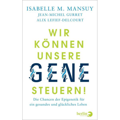 Isabelle M. Mansuy & Jean-Michel Gurret & Alix Lefief-Delcourt - Wir können unsere Gene steuern!