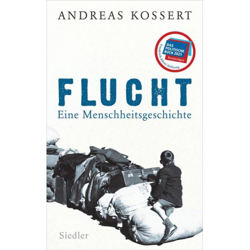 Andreas Kossert - Flucht – Eine Menschheitsgeschichte