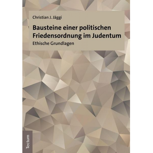 Christian J. Jäggi - Bausteine einer politischen Friedensordnung im Judentum