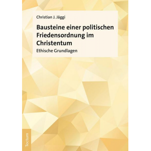 Christian J. Jäggi - Bausteine einer politischen Friedensordnung im Christentum