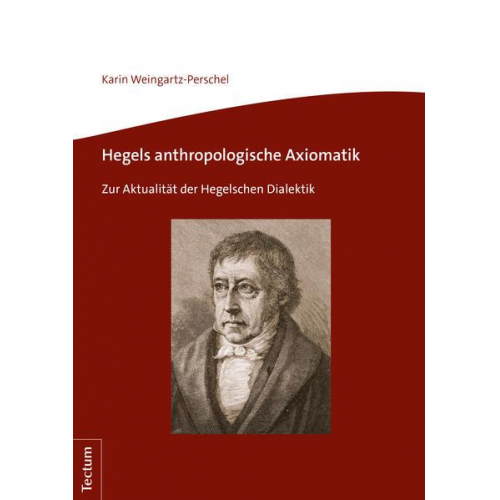 Karin Weingartz-Perschel - Hegels anthropologische Axiomatik