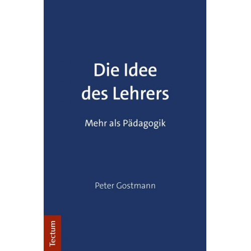 Peter Gostmann - Die Idee des Lehrers