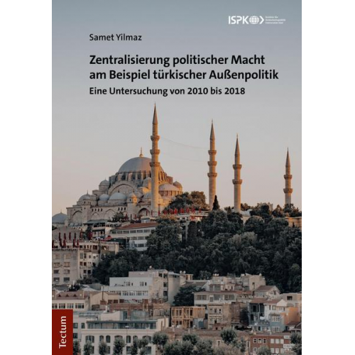 Samet Yilmaz - Zentralisierung politischer Macht am Beispiel türkischer Außenpolitik