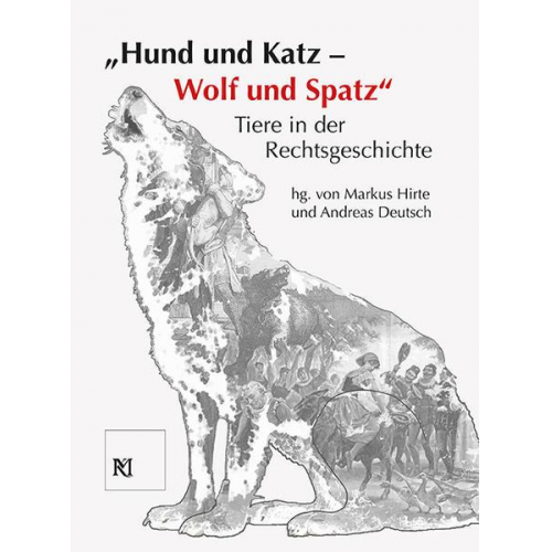 Hund und Katz - Wolf und Spatz' Tiere in der Rechtsgeschichte