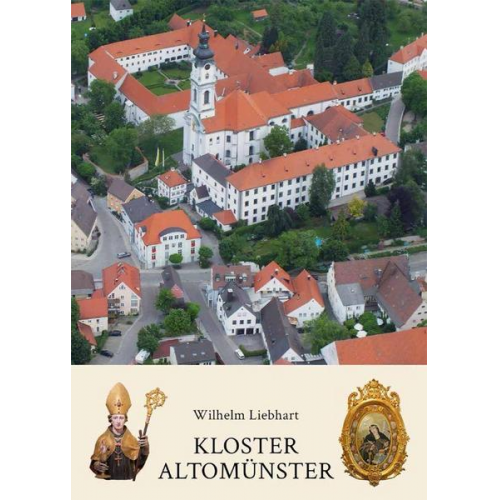 Wilhelm Liebhart - Kloster Altomünster - Geschichte und Gegenwart