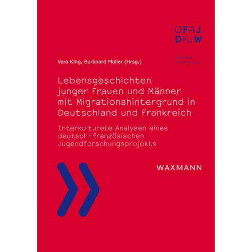 Lebensgeschichten junger Frauen und Männer mit Migrationshintergrund in Deutschland und Frankreich