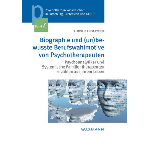 Gabriele Fürst-Pfeifer - Biographie und (un)bewusste Berufswahlmotive von Psychotherapeuten