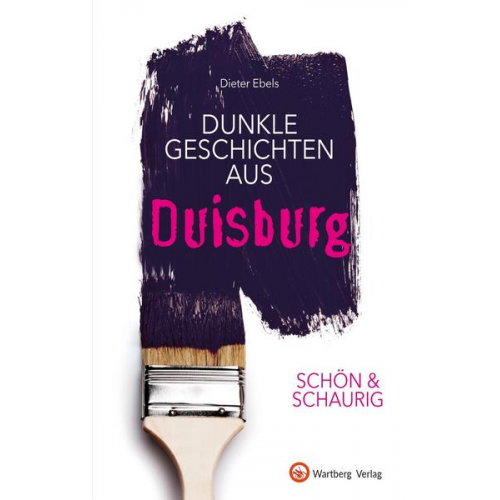 Dieter Ebels - SCHÖN & SCHAURIG - Dunkle Geschichten aus Duisburg