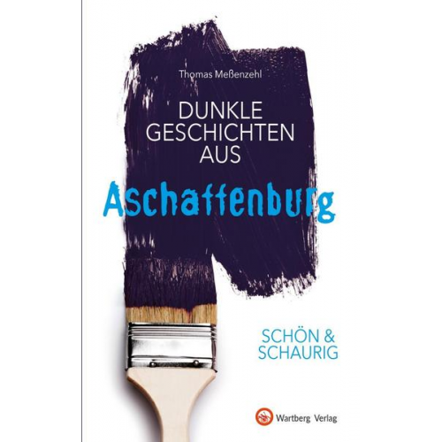 Thomas Messenzehl - SCHÖN & SCHAURIG - Dunkle Geschichten aus Aschaffenburg