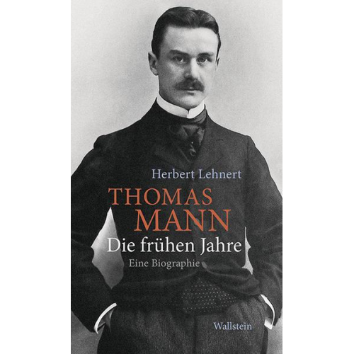 Herbert Lehnert - Thomas Mann. Die frühen Jahre