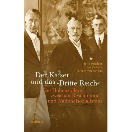 Jacco Pekelder & Joep Schenk & Cornelis van der Bas - Der Kaiser und das »Dritte Reich«