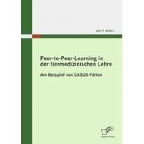 Jan P. Ehlers - Peer-to-Peer-Learning in der tiermedizinischen Lehre