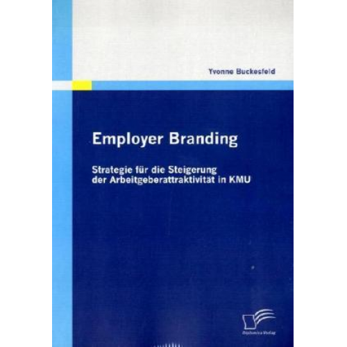 Yvonne Buckesfeld - Employer Branding: Strategie für die Steigerung der Arbeitgeberattraktivität in KMU