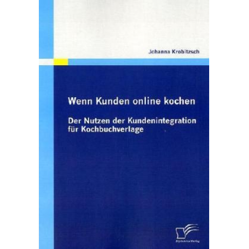 Johanna Krobitzsch - Wenn Kunden online kochen: Der Nutzen der Kundenintegration für Kochbuchverlage