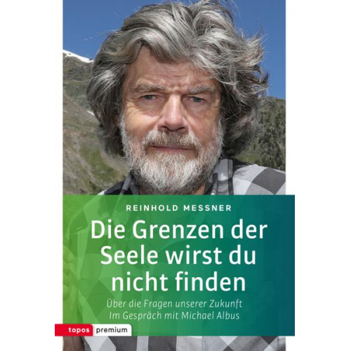 Reinhold Messner - Die Grenzen der Seele wirst du nicht finden