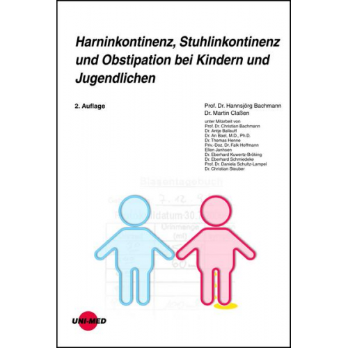 Hannsjörg Bachmann & Martin Classen - Harninkontinenz, Stuhlinkontinenz und Obstipation bei Kindern und Jugendlichen