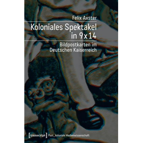 Felix Axster - Koloniales Spektakel in 9 x 14