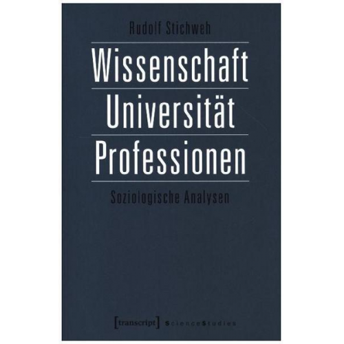 Rudolf Stichweh - Wissenschaft, Universität, Professionen