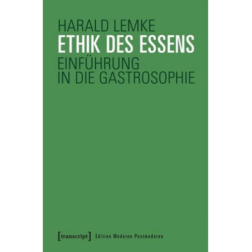 Harald Lemke - Ethik des Essens