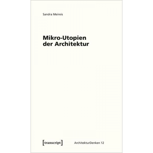 Sandra Meireis - Mikro-Utopien der Architektur