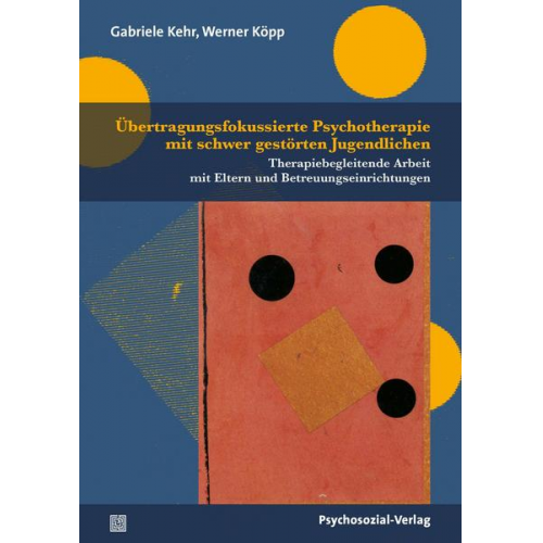 Gabriele Kehr & Werner Köpp - Übertragungsfokussierte Psychotherapie mit schwer gestörten Jugendlichen