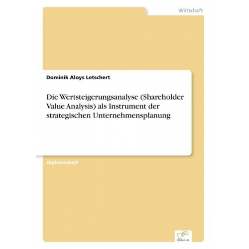 Dominik Aloys Letschert - Die Wertsteigerungsanalyse (Shareholder Value Analysis) als Instrument der strategischen Unternehmensplanung