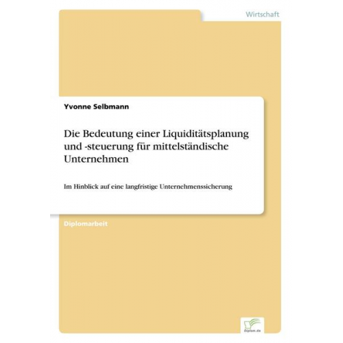 Yvonne Selbmann - Die Bedeutung einer Liquiditätsplanung und -steuerung für mittelständische Unternehmen