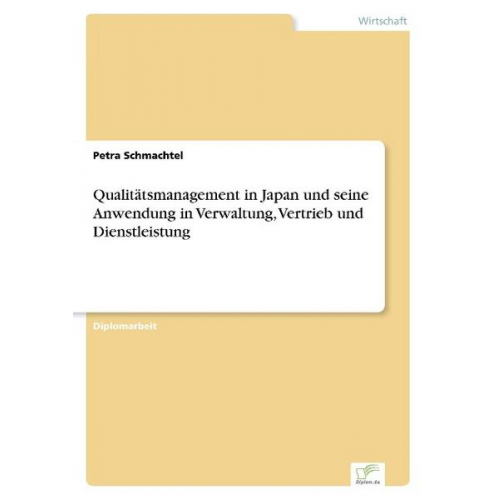 Petra Schmachtel - Qualitätsmanagement in Japan und seine Anwendung in Verwaltung, Vertrieb und Dienstleistung