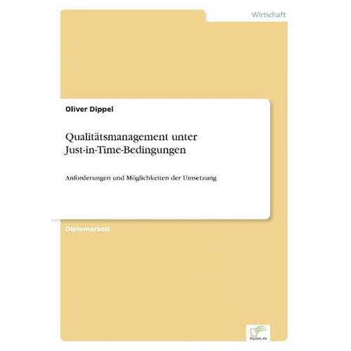 Oliver Dippel - Qualitätsmanagement unter Just-in-Time-Bedingungen