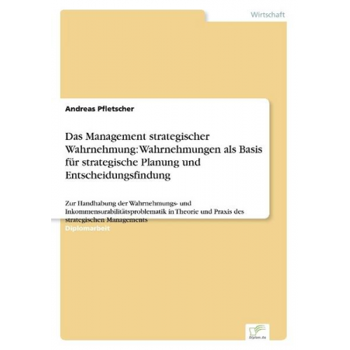 Andreas Pfletscher - Das Management strategischer Wahrnehmung: Wahrnehmungen als Basis für strategische Planung und Entscheidungsfindung