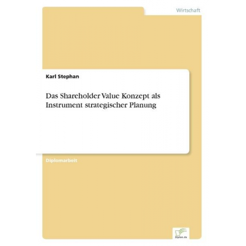 Karl Stephan - Das Shareholder Value Konzept als Instrument strategischer Planung