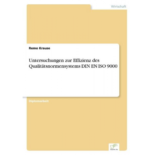 Remo Krause - Untersuchungen zur Effizienz des Qualitätsnormensystems DIN EN ISO 9000