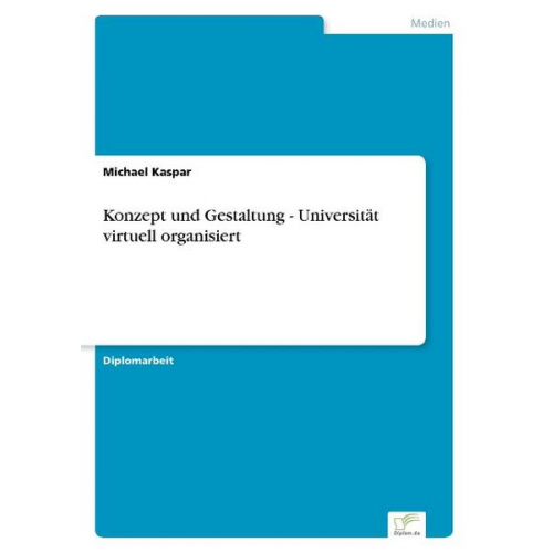 Michael Kaspar - Konzept und Gestaltung - Universität virtuell organisiert