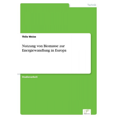 Thilo Weise - Nutzung von Biomasse zur Energiewandlung in Europa