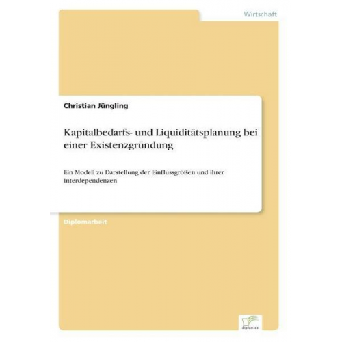 Christian Jüngling - Kapitalbedarfs- und Liquiditätsplanung bei einer Existenzgründung