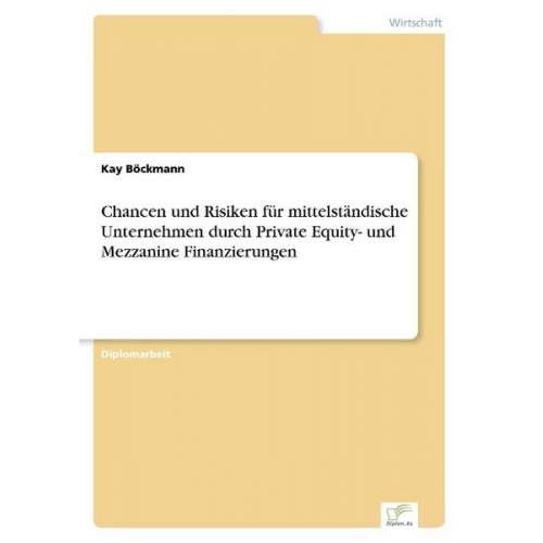 Kay Böckmann - Chancen und Risiken für mittelständische Unternehmen durch Private Equity- und Mezzanine Finanzierungen