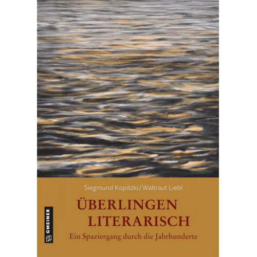 Siegmund Kopitzki & Waltraut Liebl-Kopitzki - Überlingen literarisch. Ein Spaziergang durch die Jahrhunderte