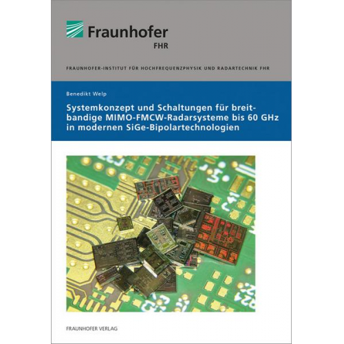 Benedikt Welp - Systemkonzept und Schaltungen für breitbandige MIMO-FMCW-Radarsysteme bis 60 GHz in modernen SiGe-Bipolartechnologien.