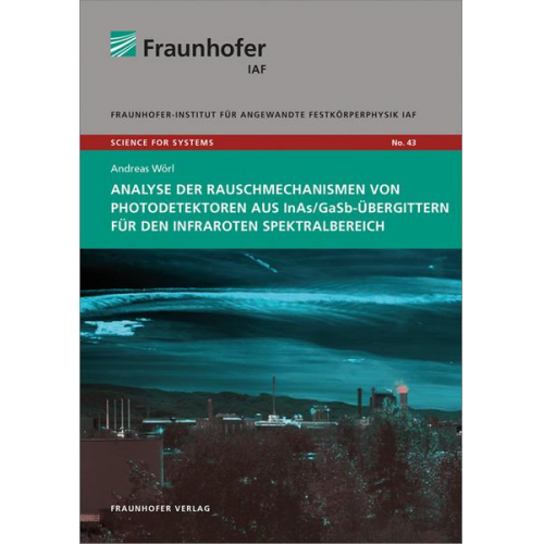 Andreas Wörl - Analyse der Rauschmechanismen von Photodetektoren aus InAs/GaSb-Übergittern für den infraroten Spektralbereich.